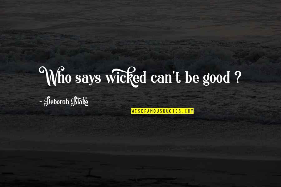 Tsarion Michael Quotes By Deborah Blake: Who says wicked can't be good ?