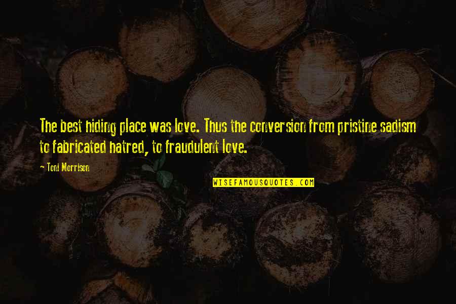 Tsarion Mystery Quotes By Toni Morrison: The best hiding place was love. Thus the