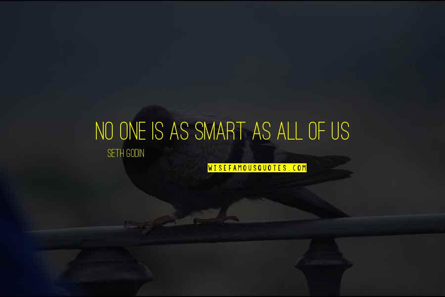 Tsarism Quotes By Seth Godin: No one is as smart as all of Tsarism Quotes By Seth Godin: No one is as smart as all of