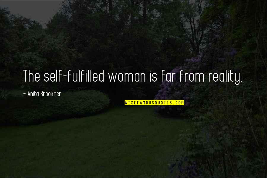 Tsaritsa Genshin Quotes By Anita Brookner: The self-fulfilled woman is far from reality.