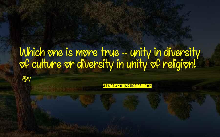 Tsaritsa Quotes By Ajay: Which one is more true -- unity in