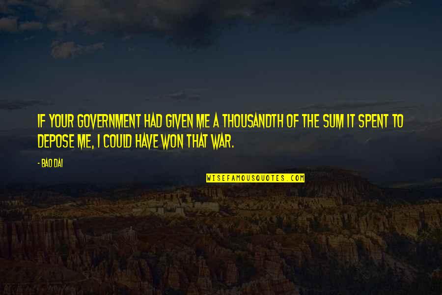 Tsarouhas Louis Quotes By Bao Dai: If your government had given me a thousandth Tsarouhas Louis Quotes By Bao Dai: If your government had given me a thousandth