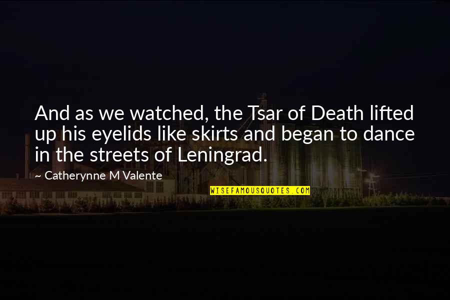 Tsar's Quotes By Catherynne M Valente: And as we watched, the Tsar of Death Tsar's Quotes By Catherynne M Valente: And as we watched, the Tsar of Death
