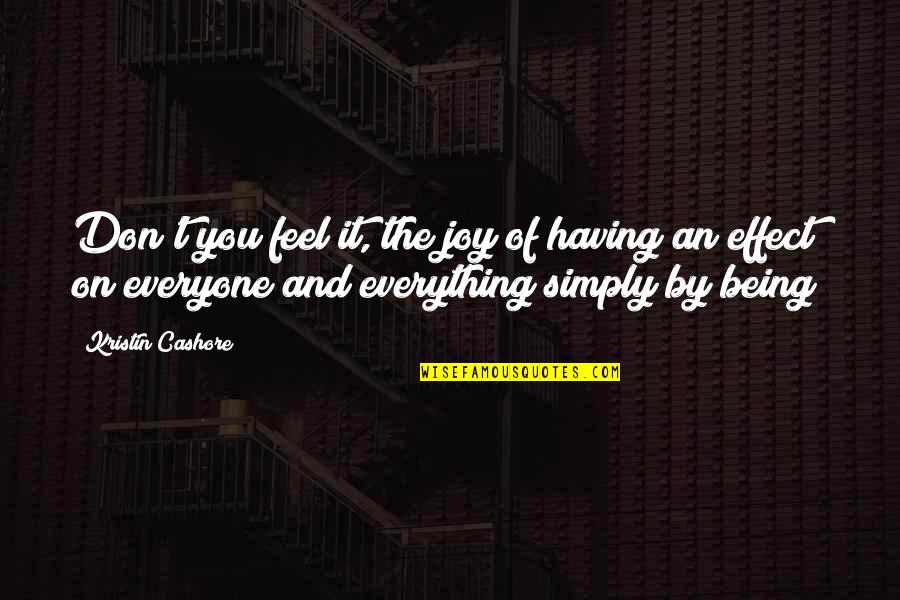 Tsarskoe Selo Quotes By Kristin Cashore: Don't you feel it, the joy of having Tsarskoe Selo Quotes By Kristin Cashore: Don't you feel it, the joy of having