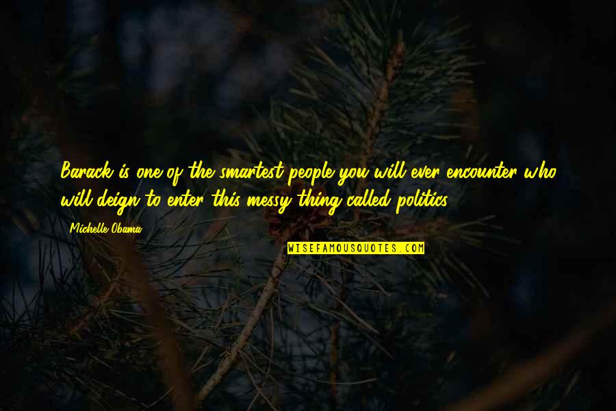 Tsatsas Quotes By Michelle Obama: Barack is one of the smartest people you Tsatsas Quotes By Michelle Obama: Barack is one of the smartest people you