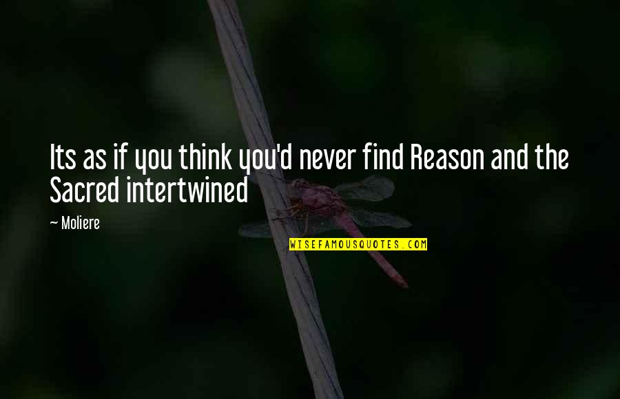 Tsatsas Quotes By Moliere: Its as if you think you'd never find