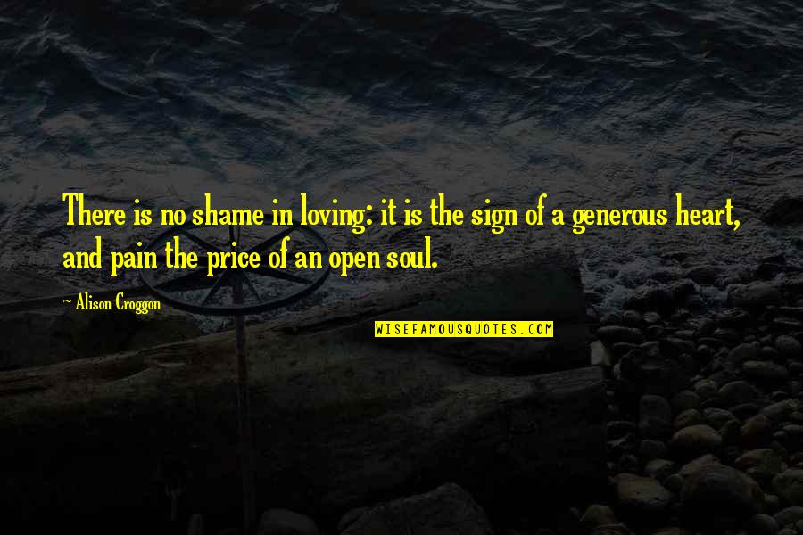 Tsatsouline Pavel Quotes By Alison Croggon: There is no shame in loving: it is Tsatsouline Pavel Quotes By Alison Croggon: There is no shame in loving: it is