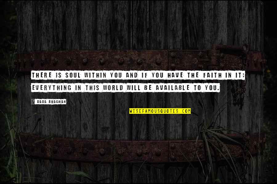 Tschannen Moran Quotes By Dada Bhagwan: There is Soul within you and if you Tschannen Moran Quotes By Dada Bhagwan: There is Soul within you and if you