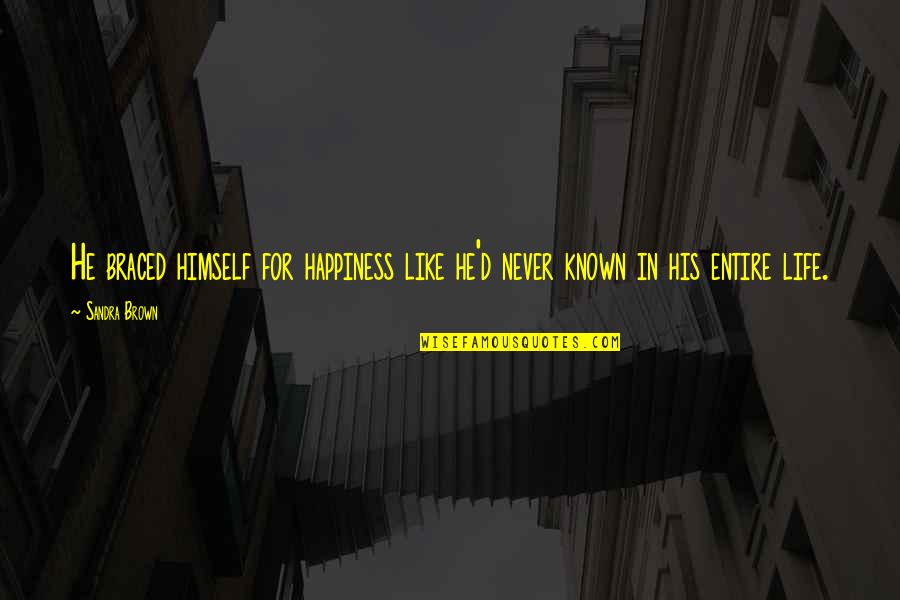 Tscheppe Landgasthof Quotes By Sandra Brown: He braced himself for happiness like he'd never