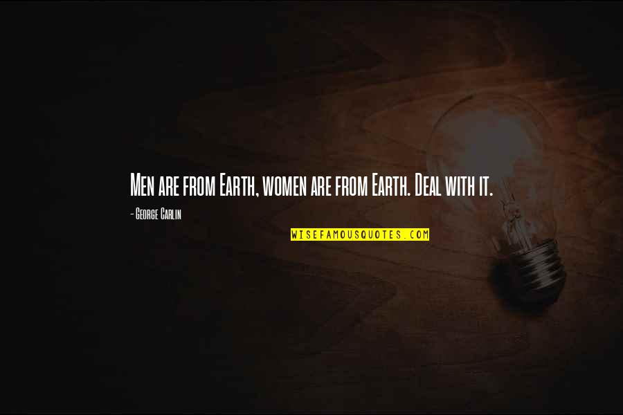 Tschida Construction Quotes By George Carlin: Men are from Earth, women are from Earth.