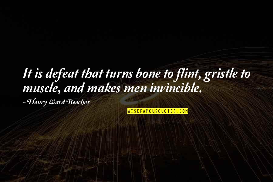 Tschirhart Obituary Quotes By Henry Ward Beecher: It is defeat that turns bone to flint, Tschirhart Obituary Quotes By Henry Ward Beecher: It is defeat that turns bone to flint,