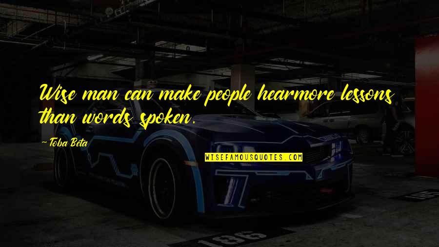 Tsenacommacah Quotes By Toba Beta: Wise man can make people hearmore lessons than