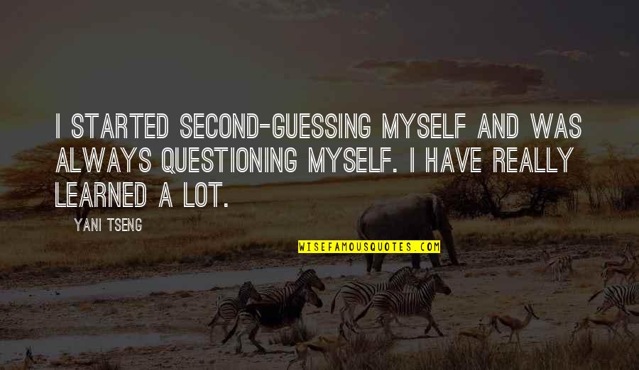 Tseng Quotes By Yani Tseng: I started second-guessing myself and was always questioning