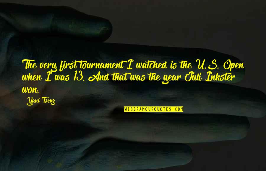 Tseng Quotes By Yani Tseng: The very first tournament I watched is the