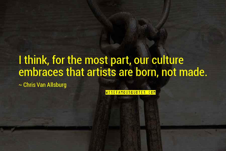 Tsereteli Quotes By Chris Van Allsburg: I think, for the most part, our culture Tsereteli Quotes By Chris Van Allsburg: I think, for the most part, our culture