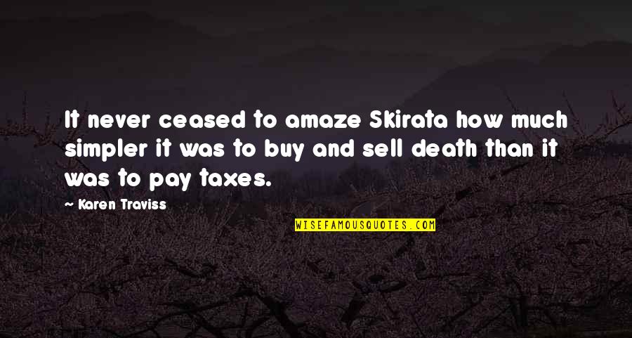 Tserings Fund Quotes By Karen Traviss: It never ceased to amaze Skirata how much