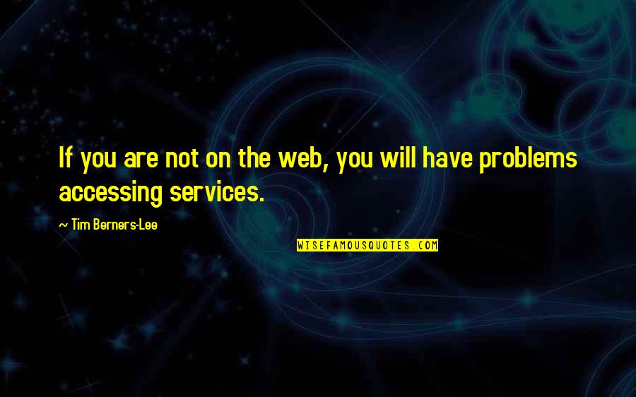 Tsezar Pronunciation Quotes By Tim Berners-Lee: If you are not on the web, you Tsezar Pronunciation Quotes By Tim Berners-Lee: If you are not on the web, you