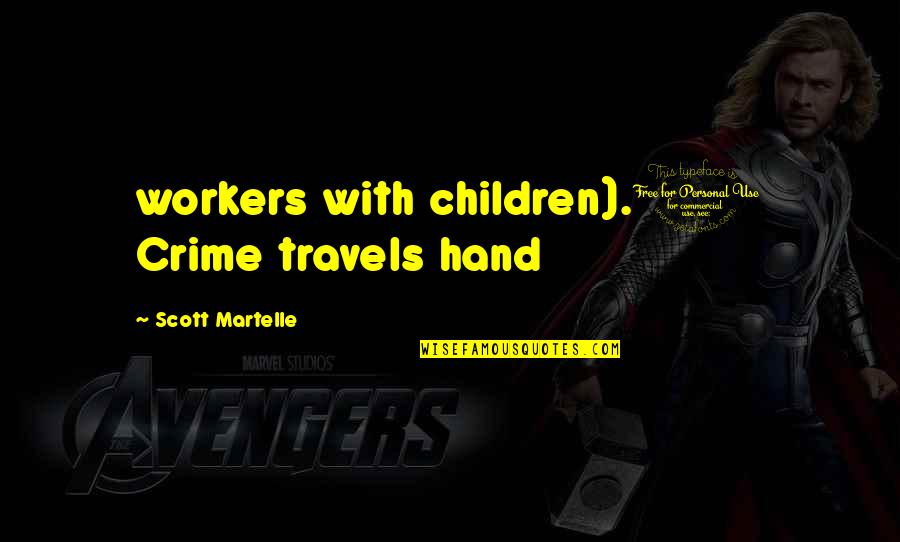 Tshaka Muchiteni Quotes By Scott Martelle: workers with children).1 Crime travels hand