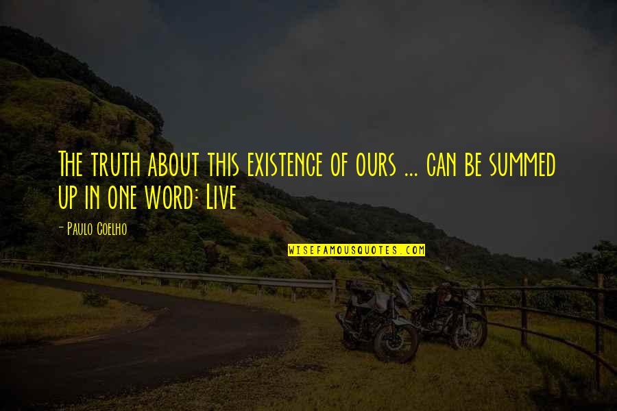 Tshewang Rinzin Quotes By Paulo Coelho: The truth about this existence of ours ...