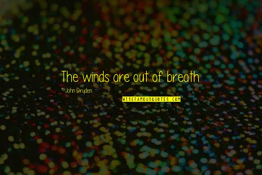 Tshikona Quotes By John Dryden: The winds are out of breath. Tshikona Quotes By John Dryden: The winds are out of breath.