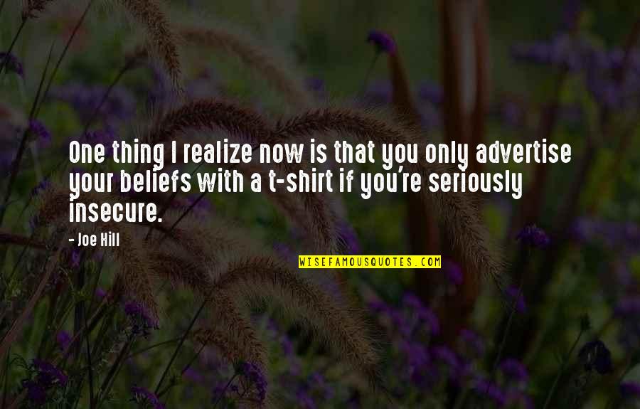 Tshirts Quotes By Joe Hill: One thing I realize now is that you