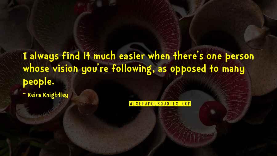 Tsimbidis Winery Quotes By Keira Knightley: I always find it much easier when there's Tsimbidis Winery Quotes By Keira Knightley: I always find it much easier when there's