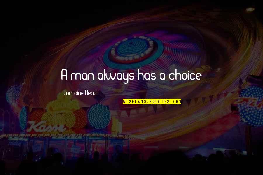 Tsimikas Quotes By Lorraine Heath: A man always has a choice