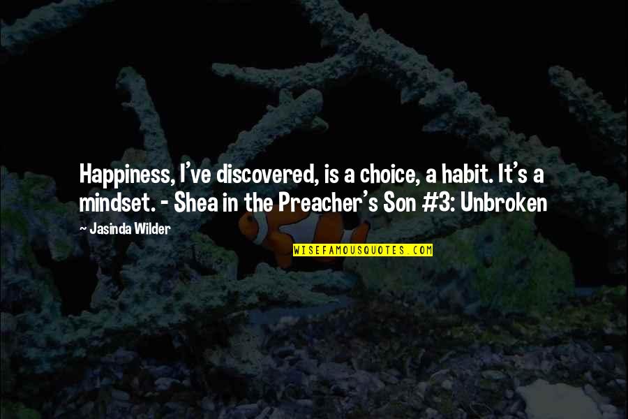 Tsirkoon Quotes By Jasinda Wilder: Happiness, I've discovered, is a choice, a habit. Tsirkoon Quotes By Jasinda Wilder: Happiness, I've discovered, is a choice, a habit.