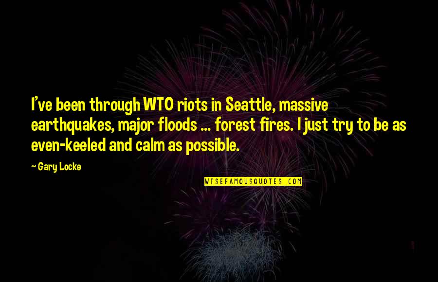Tsismis Noon Quotes By Gary Locke: I've been through WTO riots in Seattle, massive Tsismis Noon Quotes By Gary Locke: I've been through WTO riots in Seattle, massive