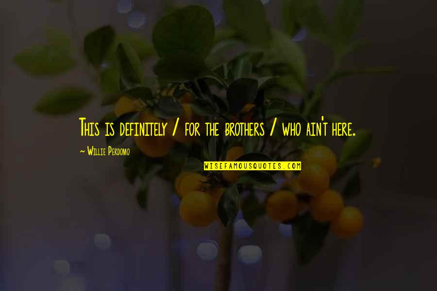 Tsismis Quotes By Willie Perdomo: This is definitely / for the brothers / Tsismis Quotes By Willie Perdomo: This is definitely / for the brothers /