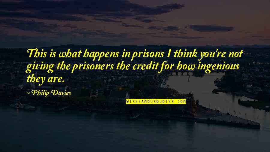 Tsitsanis Tragoudia Quotes By Philip Davies: This is what happens in prisons I think