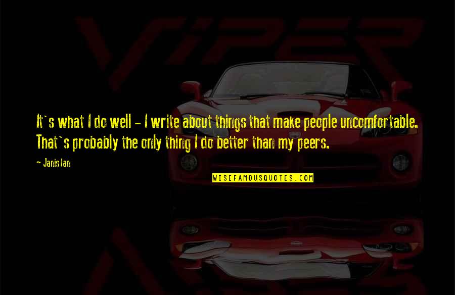 Tsitsiolina Quotes By Janis Ian: It's what I do well - I write Tsitsiolina Quotes By Janis Ian: It's what I do well - I write