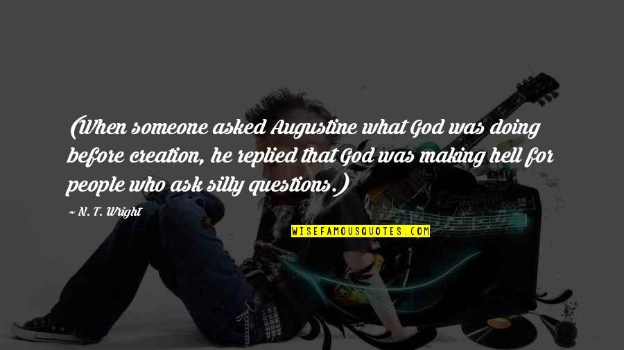 Tsitsipas Australian Quotes By N. T. Wright: (When someone asked Augustine what God was doing