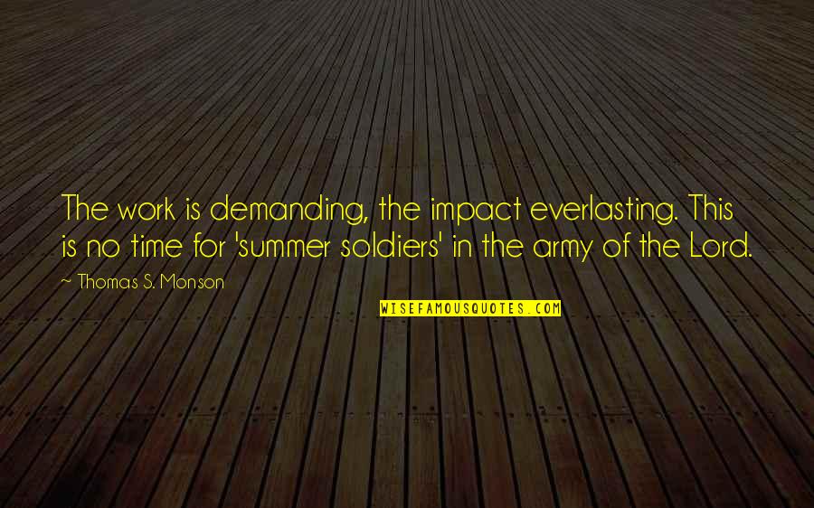 Tsitsipas Girlfriend Quotes By Thomas S. Monson: The work is demanding, the impact everlasting. This Tsitsipas Girlfriend Quotes By Thomas S. Monson: The work is demanding, the impact everlasting. This