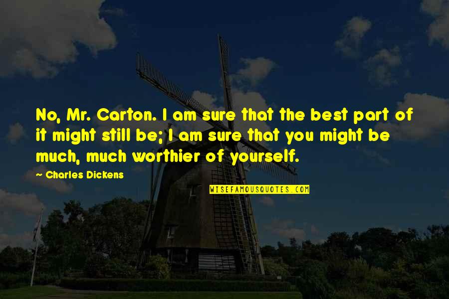 Tsitso Franco Quotes By Charles Dickens: No, Mr. Carton. I am sure that the