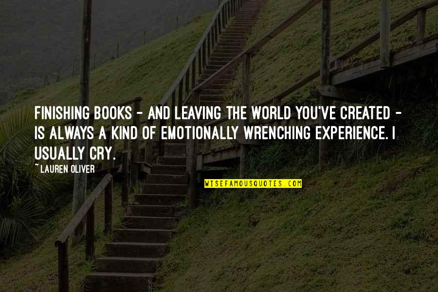 Tsivicos Enterprises Quotes By Lauren Oliver: Finishing books - and leaving the world you've Tsivicos Enterprises Quotes By Lauren Oliver: Finishing books - and leaving the world you've