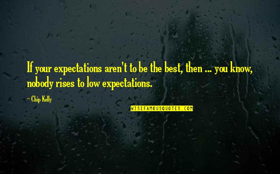 Tsk Stock Quotes By Chip Kelly: If your expectations aren't to be the best,