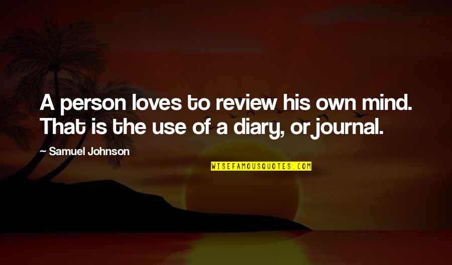 Tsknin Quotes By Samuel Johnson: A person loves to review his own mind.