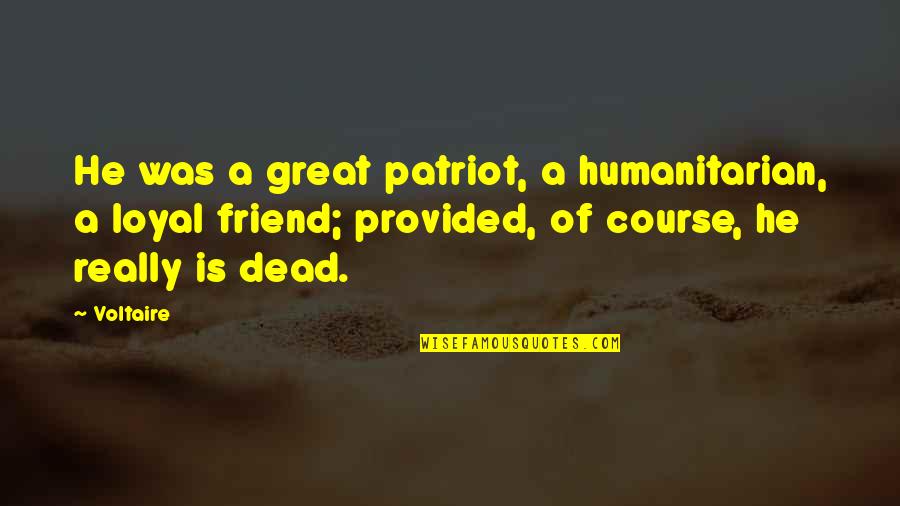 Tsoanelo Eric Quotes By Voltaire: He was a great patriot, a humanitarian, a