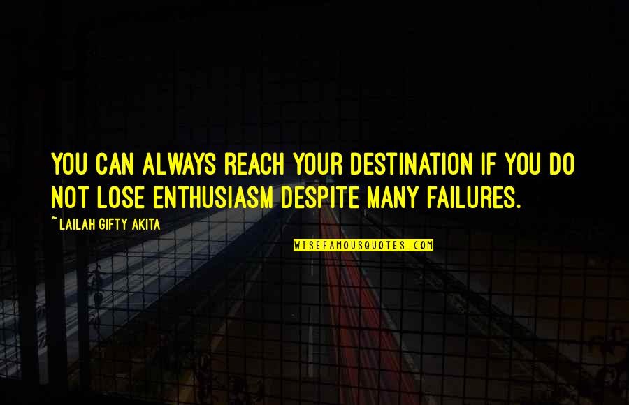 Tsol Quotes By Lailah Gifty Akita: You can always reach your destination if you
