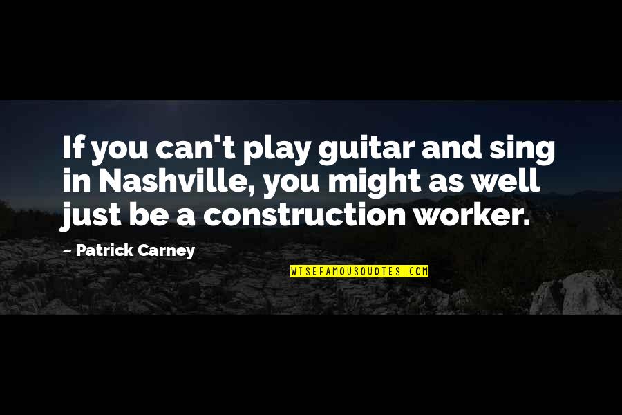 Tsongas Quotes By Patrick Carney: If you can't play guitar and sing in