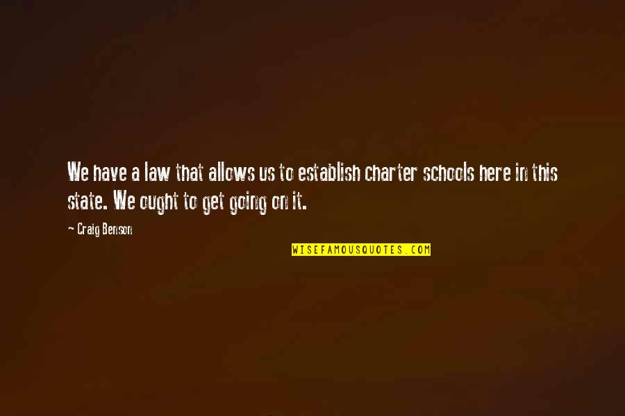 Tsorans Quotes By Craig Benson: We have a law that allows us to Tsorans Quotes By Craig Benson: We have a law that allows us to