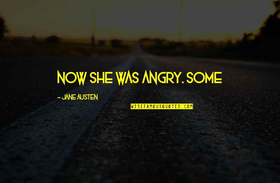 Tsotras Travel Quotes By Jane Austen: Now she was angry. Some Tsotras Travel Quotes By Jane Austen: Now she was angry. Some