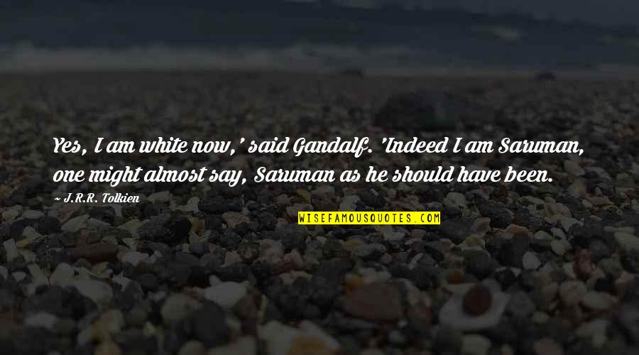 Tsotsi Movie Quotes By J.R.R. Tolkien: Yes, I am white now,' said Gandalf. 'Indeed Tsotsi Movie Quotes By J.R.R. Tolkien: Yes, I am white now,' said Gandalf. 'Indeed