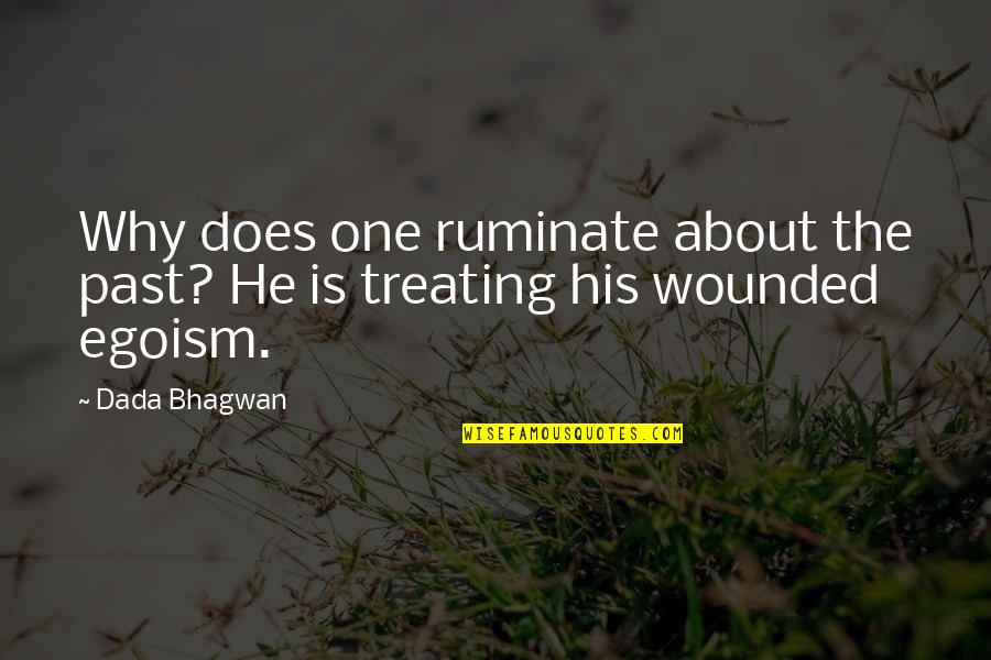 Tsoukalos Bodybuilding Quotes By Dada Bhagwan: Why does one ruminate about the past? He