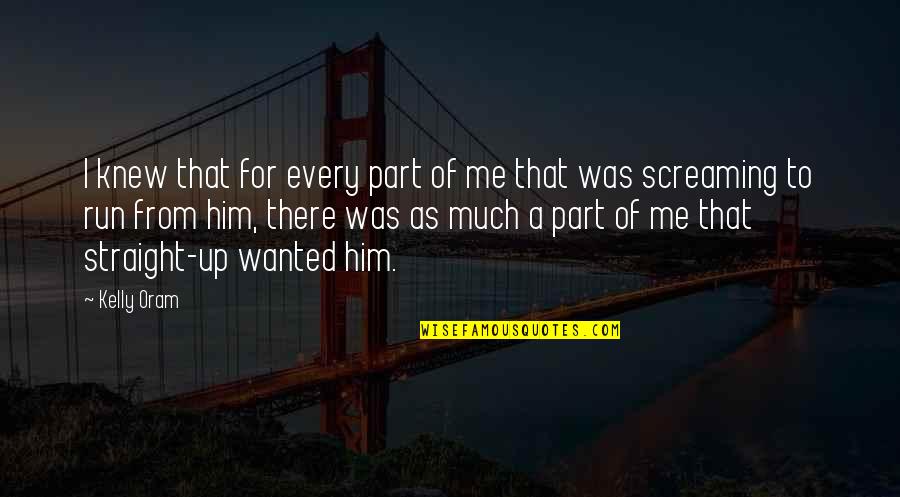 Tsoukalos Bodybuilding Quotes By Kelly Oram: I knew that for every part of me Tsoukalos Bodybuilding Quotes By Kelly Oram: I knew that for every part of me