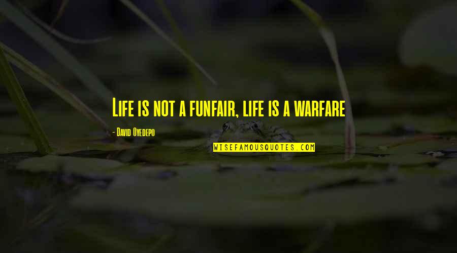 Tsoukalos Meme Quotes By David Oyedepo: Life is not a funfair, life is a