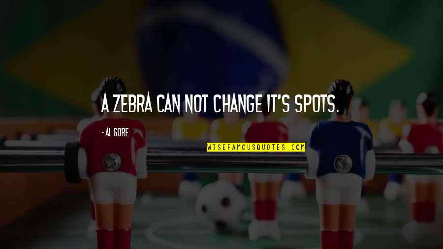 Tsoumani Quotes By Al Gore: A zebra can not change it's spots.