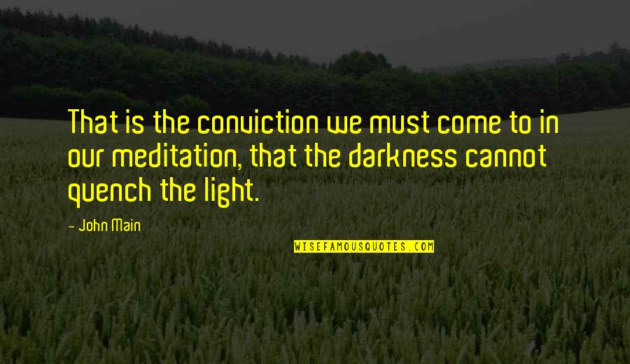 Tsoumas Quotes By John Main: That is the conviction we must come to