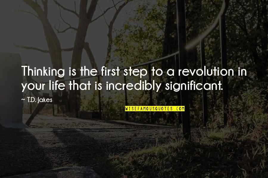 Tsoumas Quotes By T.D. Jakes: Thinking is the first step to a revolution